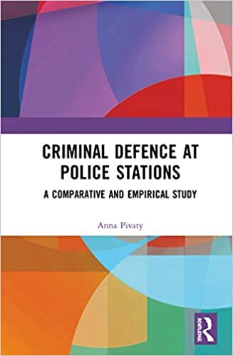 Criminal Defence at Police Stations: A Comparative and Empirical Study
