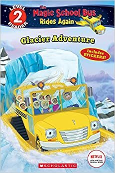 Glacier Adventure (Magic School Bus Rides Again, Level 2 Reader)