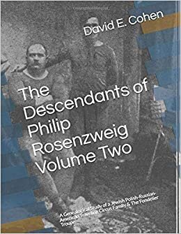 The Descendants of Philip Rosenzweig - VOLUME TWO: A genealogical study of a Jewish Polish-Russian-American Traveling Circus Family indir