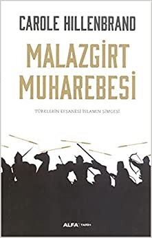 Malazgirt Muharebesi: Türklerin Efsanesi İslamın Simgesi