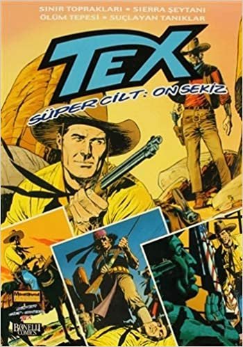 Tex Süper Cilt Sayı -18: Sınır Toprakları / Sierra Şeytanı / Ölüm Tepesi / Suçlayan Tanıklar