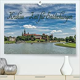 Krakau – Zeit für Entdeckungen (Premium, hochwertiger DIN A2 Wandkalender 2022, Kunstdruck in Hochglanz): Entdeckungen in der heimlichen Hauptstadt ... 14 Seiten ) (CALVENDO Orte)