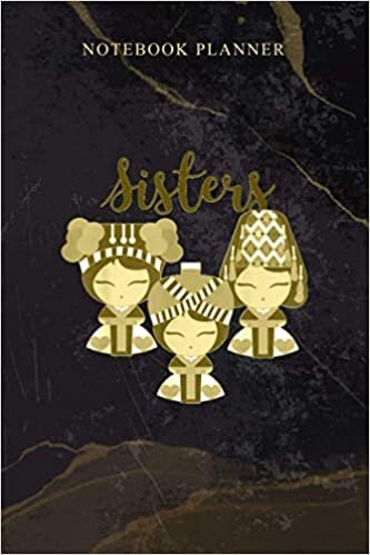 Notebook Planner Hmong Dolls Sisters Forever: Work List, Weekly, Agenda, Daily, 114 Pages, Schedule, Homeschool, 6x9 inch