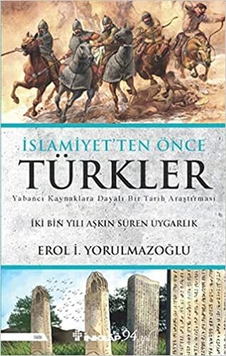 İslamiyet'ten Önce Türkler: İki Bin Yılı Aşkın Süren Uygarlık