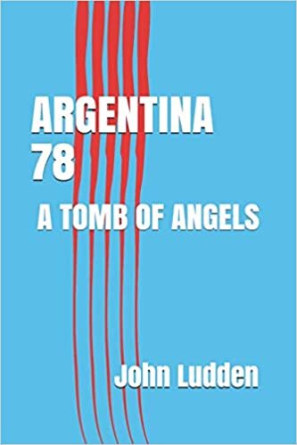 ARGENTINA 78: A TOMB OF ANGELS
