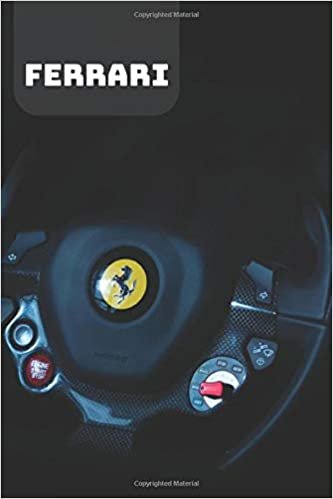 FERRARI: A Motivational Notebook Series for Car Fanatics: Blank journal makes a perfect gift for hardworking friend or family members (Colourful ... Pages, Blank, 6 x 9) (Cars Notebooks, Band 1)