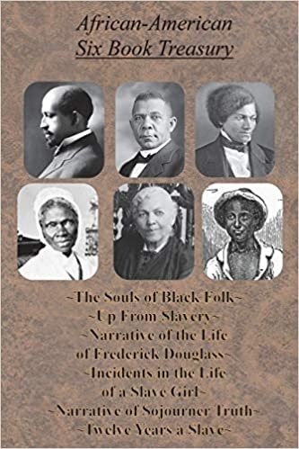 African-American Six Book Treasury - The Souls of Black Folk, Up From Slavery, Narrative of the Life of Frederick Douglass,: Incidents in the Life of ... of Sojourner Truth, and Twelve Years a Slave