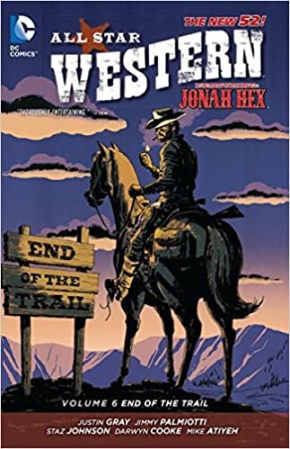 All Star Western Vol. 6: End of the Trail (The New 52): Featuring Jonah Hex (All Star Western: The New 52!)