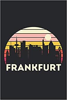 Frankfurt Skyline Notebook: Germany Diary with Vintage Sunset Graphics | Record Your Travel Adventures | Blank Lined Journal | 120 Pages 6"x9"
