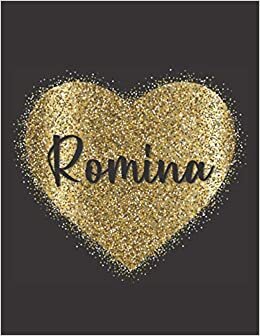 ROMINA LOVE GIFTS: Novelty Romina Present for Romina Personalized Name, Cute Romina Gift for Birthdays, Romina Appreciation, Romina Valentine - Blank Lined Romina Notebook (Romina Journal)