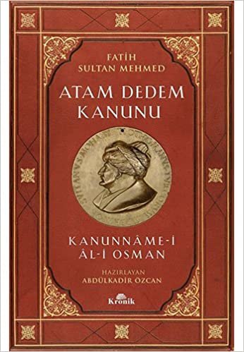 Atam Dedem Kanunu: Fatih Sultan Mehmed Kanunname-i Al-i Osman