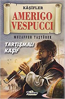 Amerigo Vespucci-Kaşifler Dizisi: Tartışmalı Kaşif