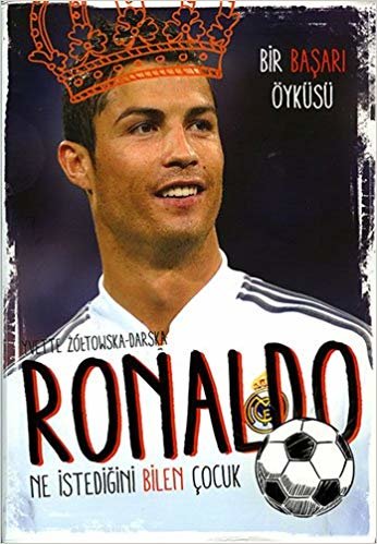Ronaldo: Bir Başarı Öyküsü Ne İstediğini Bilen Çocuk