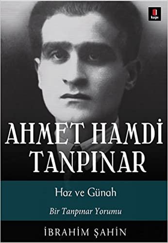 Haz Ve Günah: Ahmet Hamdi Tanpınar Bir Tanpınar Yorumu