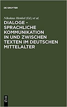 Dialoge -  Sprachliche Kommunikation in und zwischen Texten im deutschen Mittelalter