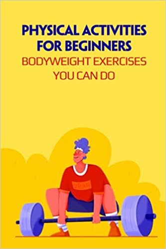 Physical Activities for Beginners: Bodyweight Exercises You Can Do: Father's Day Gift