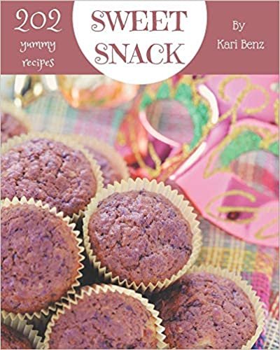 202 Yummy Sweet Snack Recipes: A Yummy Sweet Snack Cookbook Everyone Loves! indir