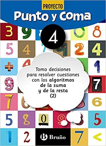 Punto y Coma Matemáticas 4 Tomo decisiones para resolver cuestiones con los algoritmos de la suma y de la resta (2) (Castellano - Material Complementario - Cuadernos de Matemáticas)