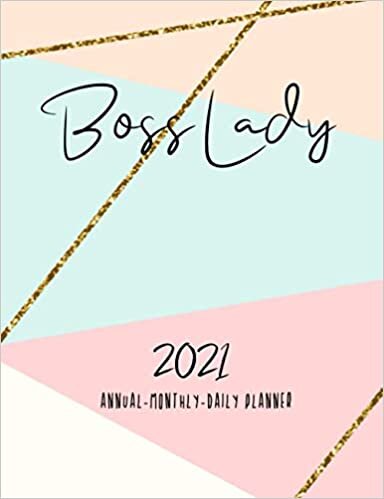 Boss Lady 2021: 2021 Annual - Monthly - Daily Planner