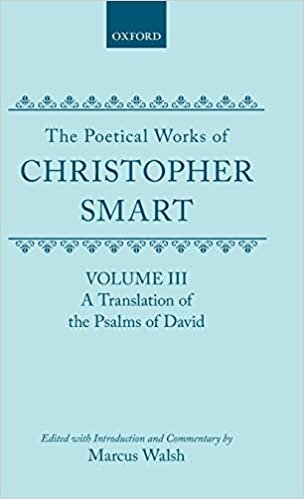 The Poetical Works of Christopher Smart: Volume III: A Translation of the Psalms of David: Translation of the Psalms of David Vol 3 (Oxford English Texts)
