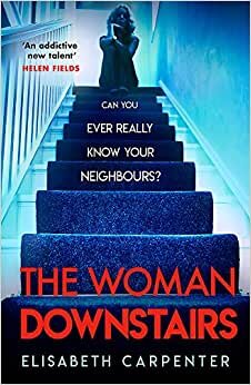 The Woman Downstairs: The brand new psychological suspense thriller that will have you gripped