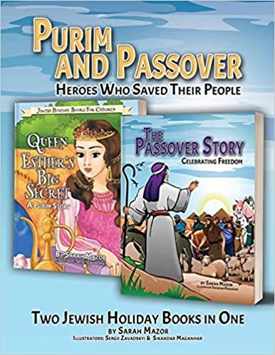 Purim and Passover: Heroes Who Saved Their People: The Great Leader Moses and the Brave Queen Esther (Two Books in One) (Jewish Holidays Children's Books: Collections) indir