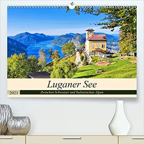 Luganer See - Zwischen Schweizer und Italienischen Alpen (Premium, hochwertiger DIN A2 Wandkalender 2021, Kunstdruck in Hochglanz): Aus- und Ansichten ... (Monatskalender, 14 Seiten ) (CALVENDO Orte)