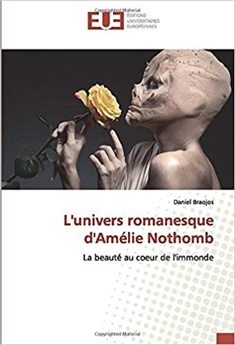 L'univers romanesque d'Amélie Nothomb: La beauté au coeur de l'immonde