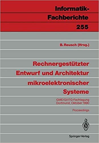 Rechnergestützter Entwurf und Architektur mikroelektronischer Systeme: GME/GI/ITG-Fachtagung. Dortmund, 1./2. Oktober 1990. Proceedings (Informatik-Fachberichte) (German and English Edition)