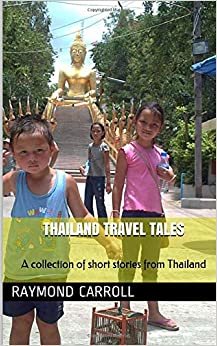 Thailand Travel Tales: A collection of short stories from Thailand