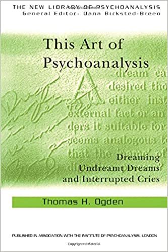 This Art of Psychoanalysis: Dreaming Undreamt Dreams and Interrupted Cries (New Library of Psychoanalysis)