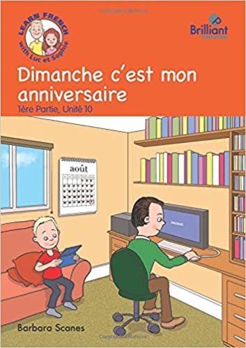 Dimanche c'est mon anniversaire (Sunday is my birthday): Luc et Sophie French Storybook (Part 1, Unit 10)