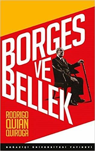 Borges ve Bellek-İnsan Beyniyle Karşılaşmalar