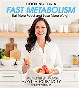 Cooking for a Fast Metabolism: Hearty, Healthy Recipes to Eat More Food and Lose More Weight indir