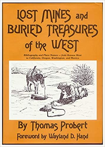 Lost Mines and Buried Treasures of the West: Bibliography and Place Names, from Kansas West to California, Oregon, Washington, and Mexico
