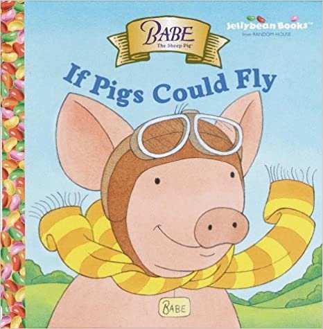 Babe: If Pigs Could Fly (Jellybean Books)