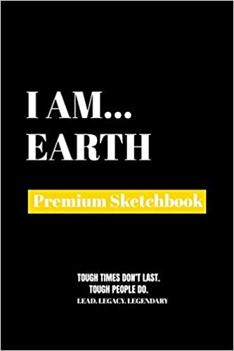 I Am Earth: Premium Blank Sketchbook