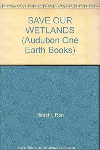 Save Our Wetlands (Audubon One Earth Books)
