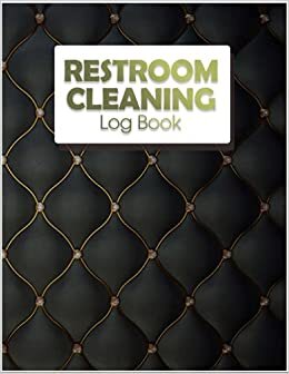 Restroom cleaning log book: Page Records Notebook Perfect Any Public Restrooms or Business and Notepad Restaurant for resorts, homestay, small ... Store, shop, ... | 8.5" x 11" | 120 Pages