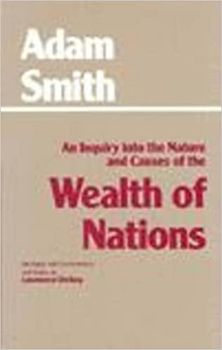 The Wealth of Nations (Hackett Classics): Inquiry into the Nature and Causes of the Wealth of Nations