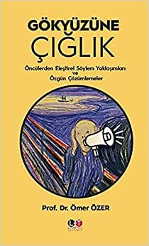 Gökyüzüne Çığlık: Öncülerden Eleştirel Söylem Yaklaşımları ve Özgün Çözümlemeler indir