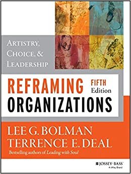 Reframing Organizations: Artistry, Choice, and Leadership (W)