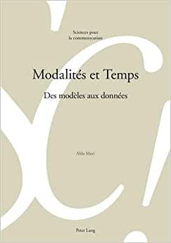 Modalités et Temps: Des modèles aux données (Sciences pour la communication, Band 109)