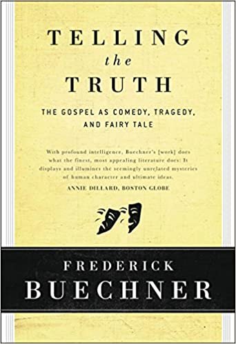 Telling the Truth: The Gospel as Tragedy, Comedy and Fairy Tale