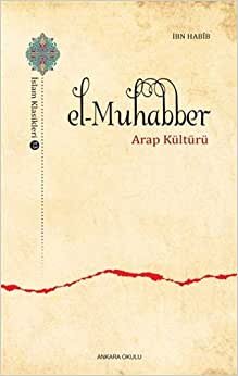 El-Muhabber: İslam Klasikleri 13 - Arap Kültürü