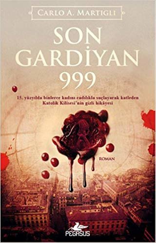 Son Gardiyan 999: 15.Yüzyılda Binlerce Kadını Cadılıkla Suçlayarak Katleden Katolik Kilisesi'nin Gizli Hikayesi indir