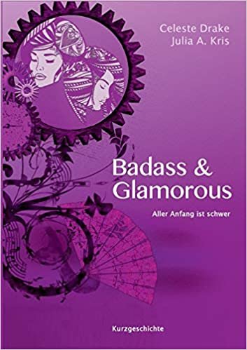 Badass & Glamorous: Aller Anfang ist schwer (Badass and Glamorous)