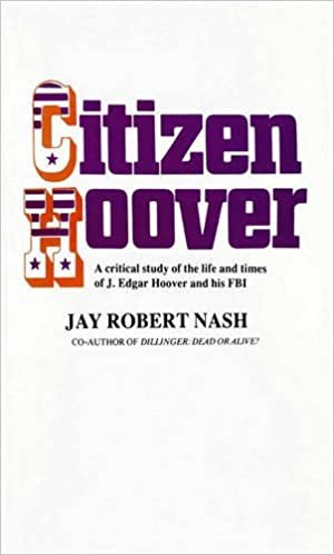 Citizen Hoover: A Critical Study of the Life and Times of J. Edgar Hoover and His FBI indir