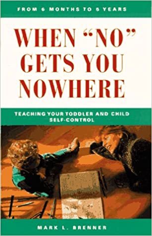 When No Gets You Nowhere: Teaching Your Toddler and Child Self-Control