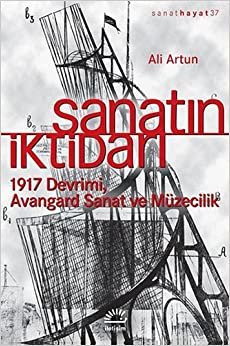 Sanatın İktidarı: 1917 Devrimi Avangard Sanat ve Müzecilik
